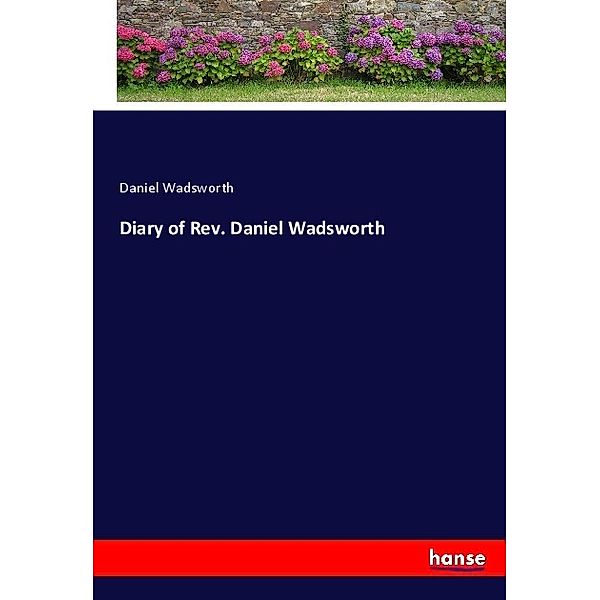 Diary of Rev. Daniel Wadsworth, Daniel Wadsworth