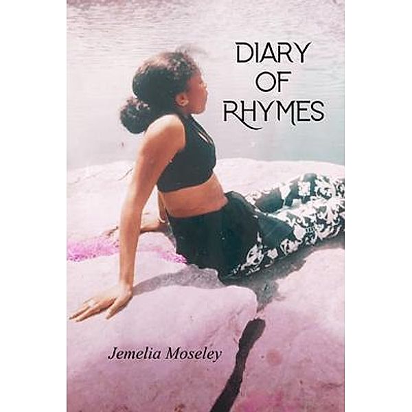 Diary of Rhymes, Jemelia Moseley