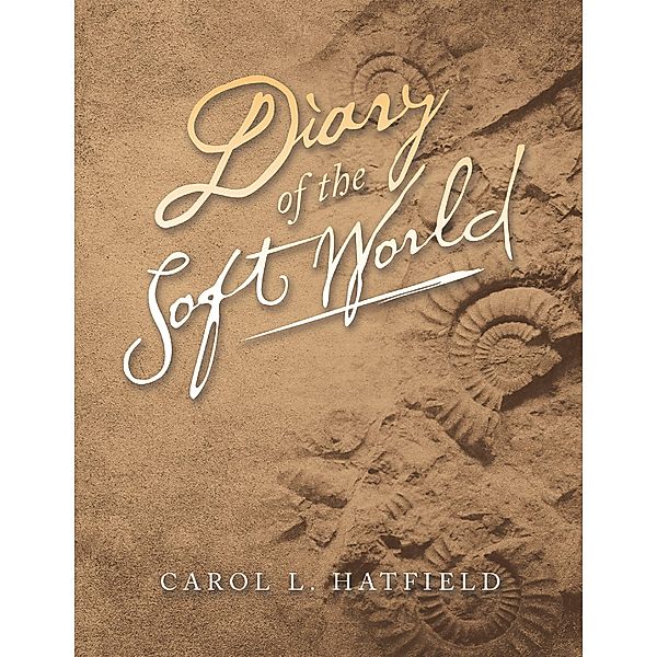 Diary of the Soft World, Carol L. Hatfield