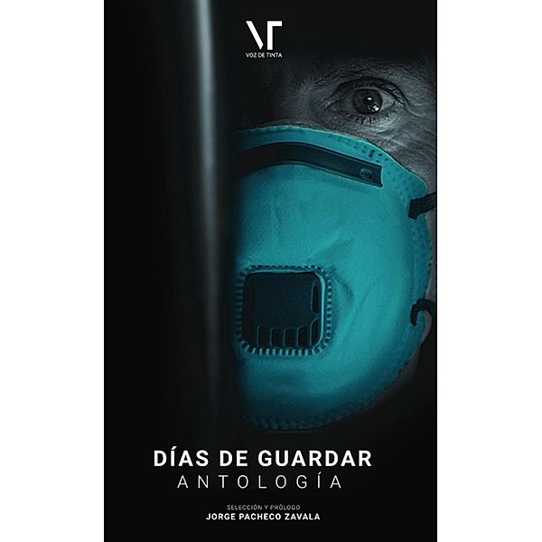 Días de Guardar: Antología, Jorge Pacheco Zavala, Librerío Editores, Voz de Tinta