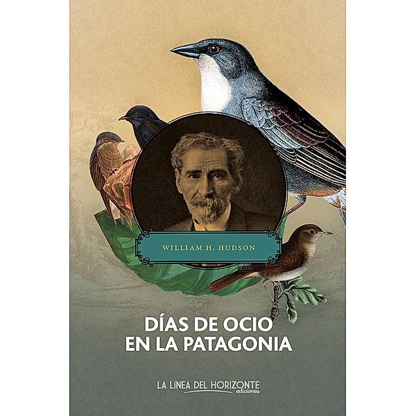 Días de ocio en la Patagonia / Solvitur Ambulando. Clásicos Bd.3, William Henry Hudson