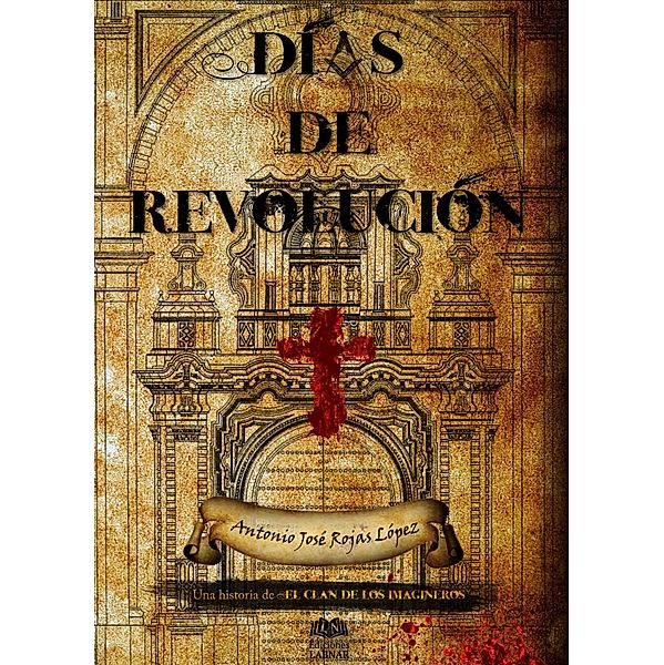 Días de revolución, Antonio José Rojas López