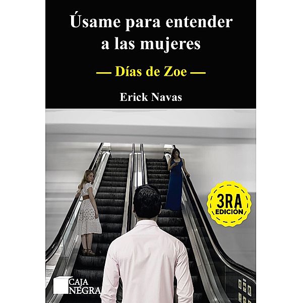 Días de Zoe / Úsame para entender a las mujeres, Erick Navas