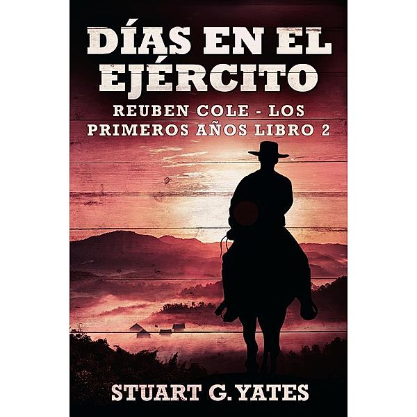 Días En El Ejército / Reuben Cole - Los Primeros Años Bd.2, Stuart G. Yates