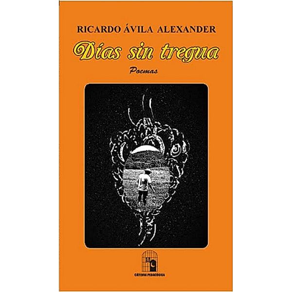 Días sin tregua / Poetas latinoamericanos, Ricardo Ávila Alexander