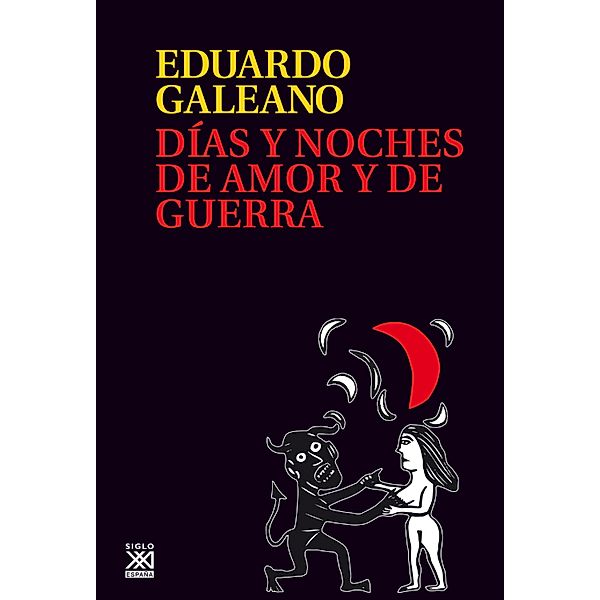 Días y noches de amor y de guerra / Biblioteca Eduardo Galeano Bd.18, Eduardo Galeano