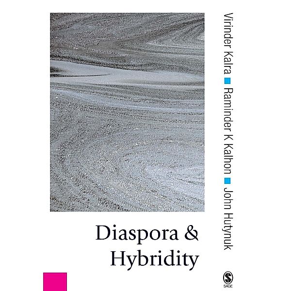 Diaspora and Hybridity / Published in association with Theory, Culture & Society, Virinder Kalra, Raminder Kaur, John Hutnyk