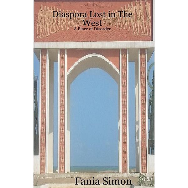 Diaspora Lost in the West: A Place Of Disorder, Fania Simon
