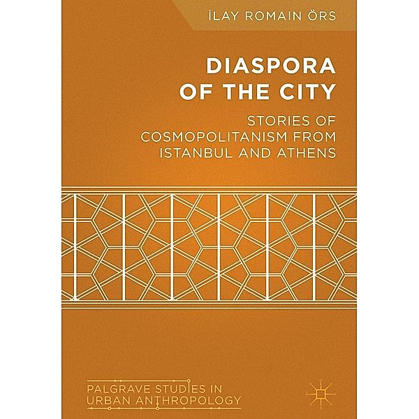 Diaspora of the City / Palgrave Studies in Urban Anthropology, Ilay Romain Örs