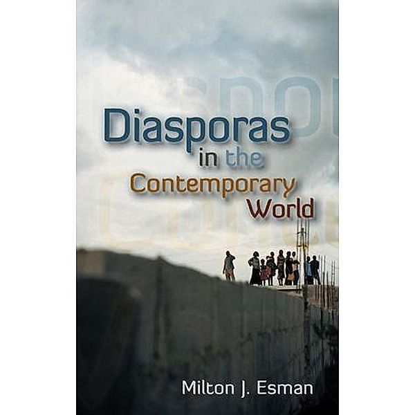 Diasporas in the Contemporary World, Milton J. Esman