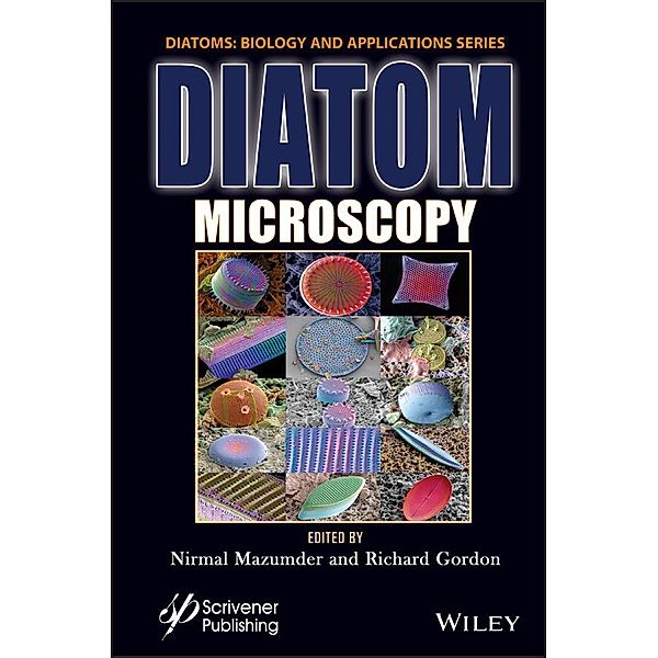 Diatom Microscopy / Diatoms: Biology and Applications, Nirmal Mazumder, Richard Gordon