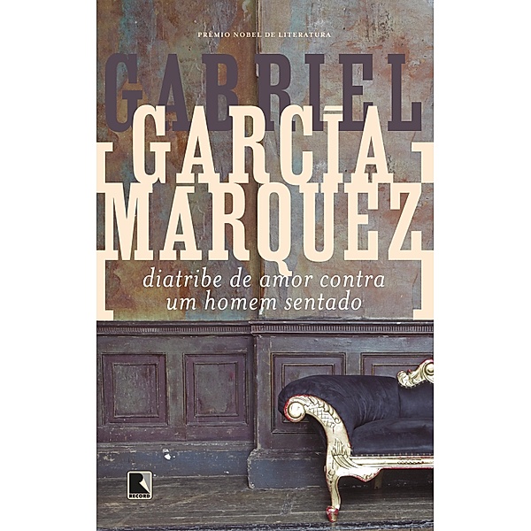 Diatribe de amor contra um homem sentado, Gabriel García Márquez
