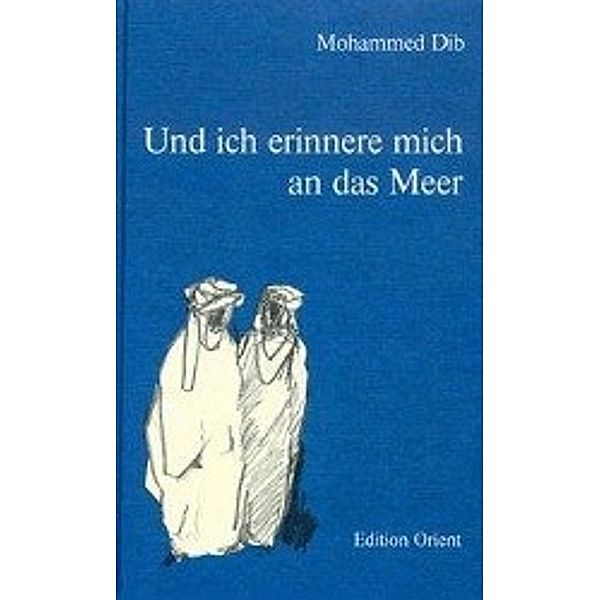 Dib, M: Und ich erinnere mich an das Meer, Mohammed Dib