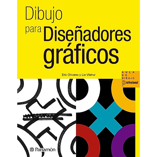 Dibujo para diseñadores gráficos / Aula de Dibujo Profesional, Eric Olivares, Lia Vilahur