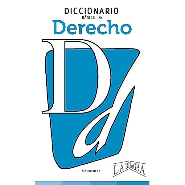 Diccionario Básico de Derecho (DICCIONARIOS BÁSICOS, #6) / DICCIONARIOS BÁSICOS, Mauricio Enrique Fau