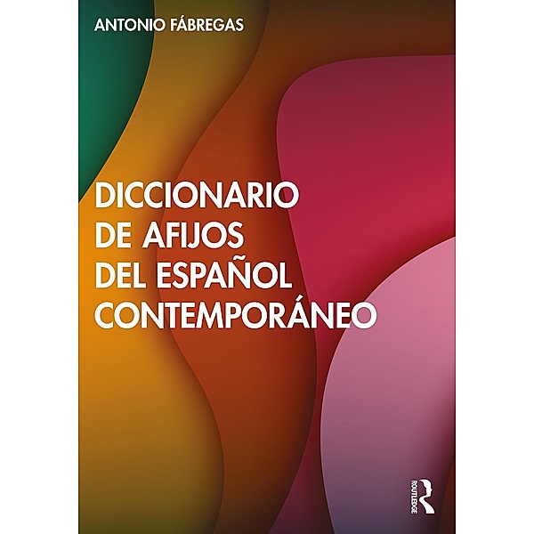 Diccionario de afijos del español contemporáneo, Antonio Fábregas