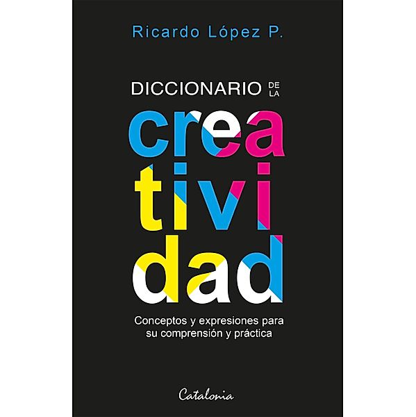 Diccionario de la creatividad, Ricardo López Pérez