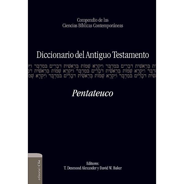 Diccionario del A.T. Pentateuco, T. Desmond Alexander, David W. Baker
