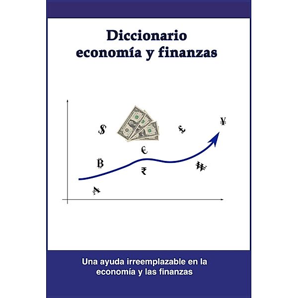 Diccionario economía y finanzas (Diccionarios, #1) / Diccionarios, Ecovisiones, Jorge Mendoza Vester