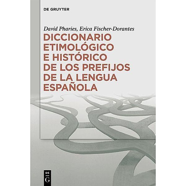Diccionario etimológico e histórico de los prefijos de la lengua española, David A. Pharies, Erica Fischer-Dorantes