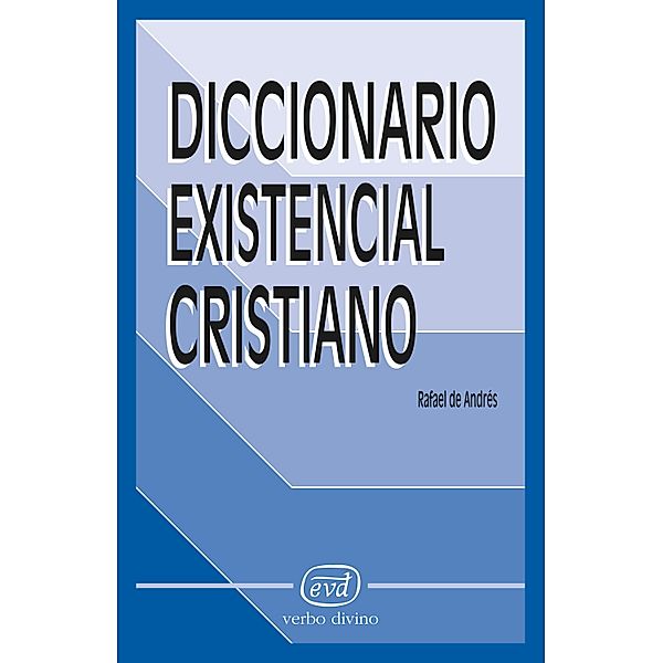 Diccionario existencial cristiano / Diccionarios, Rafael de Andrés