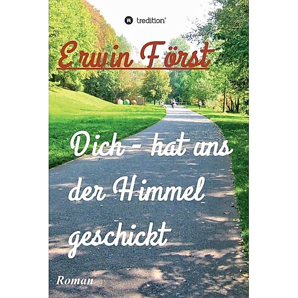 Dich - hat uns der Himmel geschickt, Erwin Först