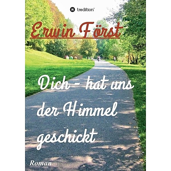 Dich - hat uns der Himmel geschickt, Erwin Först