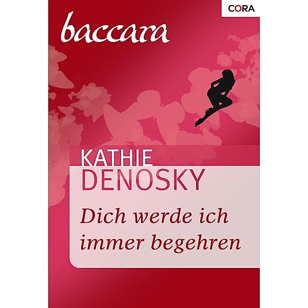 Dich werde ich immer begehren / Baccara Romane Bd.1330, Kathie DeNosky