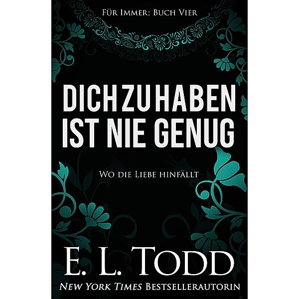 Dich zu haben ist nie genug (Für Immer, #4) / Für Immer, E. L. Todd