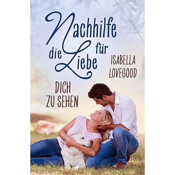 Dich zu sehen, Isabella Lovegood