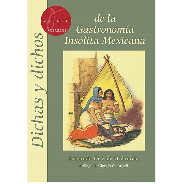 Dichas y dichos de la gastronomía insólita mexicana, Fernando Díez de Urdanivia