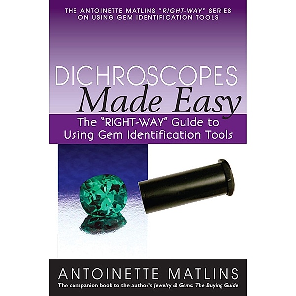 Dichroscopes Made Easy / GemStone Press, Antoinette Matlins