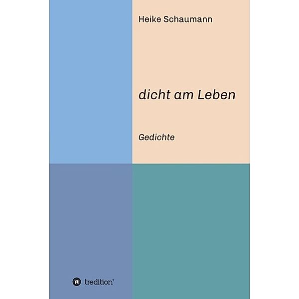 dicht am Leben / tredition, Heike Schaumann