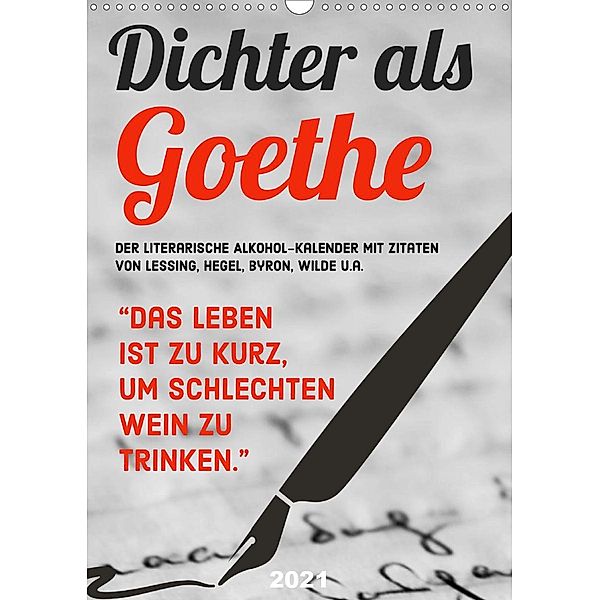 Dichter als Goethe - Der literarische Alkohol-Kalender (Wandkalender 2021 DIN A3 hoch), Calvendo