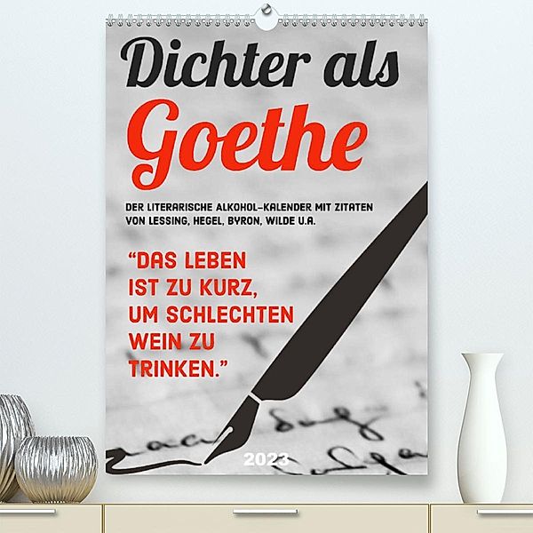 Dichter als Goethe - Der literarische Alkohol-Kalender (Premium, hochwertiger DIN A2 Wandkalender 2023, Kunstdruck in Ho, Calvendo