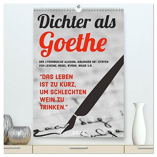 Dichter als Goethe - Der literarische Alkohol-Kalender (hochwertiger Premium Wandkalender 2024 DIN A2 hoch), Kunstdruck in Hochglanz, Calvendo