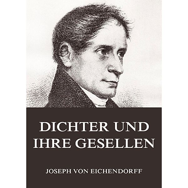 Dichter und ihre Gesellen, Josef Freiherr von Eichendorff