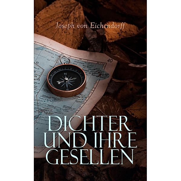 Dichter und ihre Gesellen, Josef Freiherr von Eichendorff