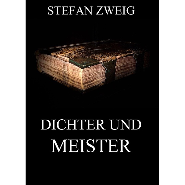 Dichter und Meister, Stefan Zweig