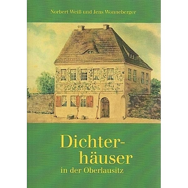 Dichterhäuser in der Oberlausitz, Norbert Weiss, Jens Wonneberger