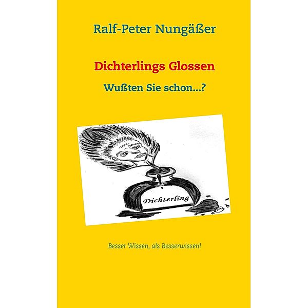 Dichterlings Glossen, Ralf-Peter Nungäßer