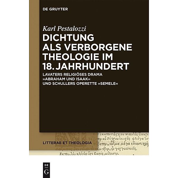 Dichtung als verborgene Theologie im 18. Jahrhundert / Litterae et Theologia Bd.3, Karl Pestalozzi