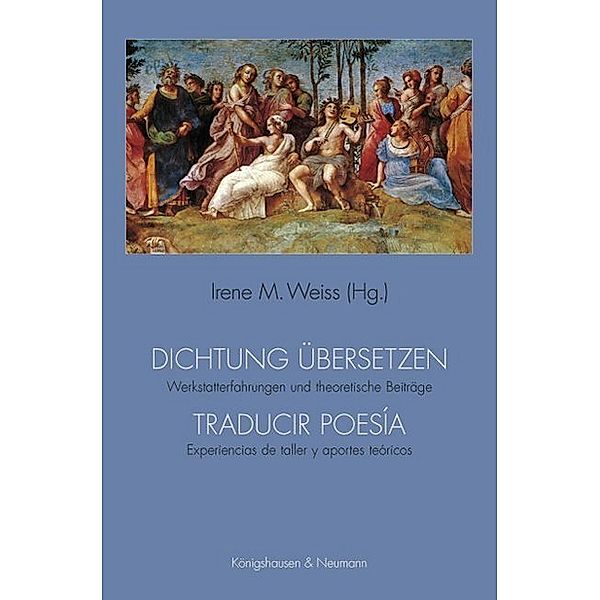 Dichtung übersetzen. Traducir poesía, Irene M. Weis