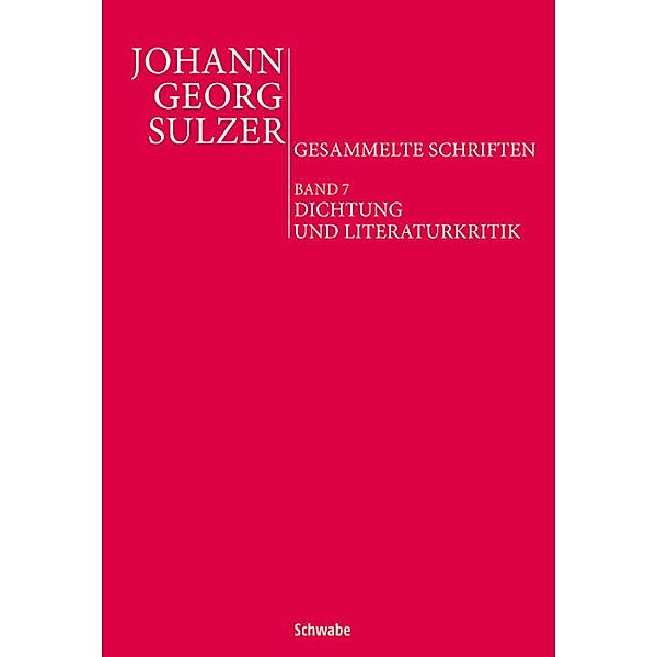 Dichtung und Literaturkritik / Johann Georg Sulzer: Gesammelte Schriften Bd.7