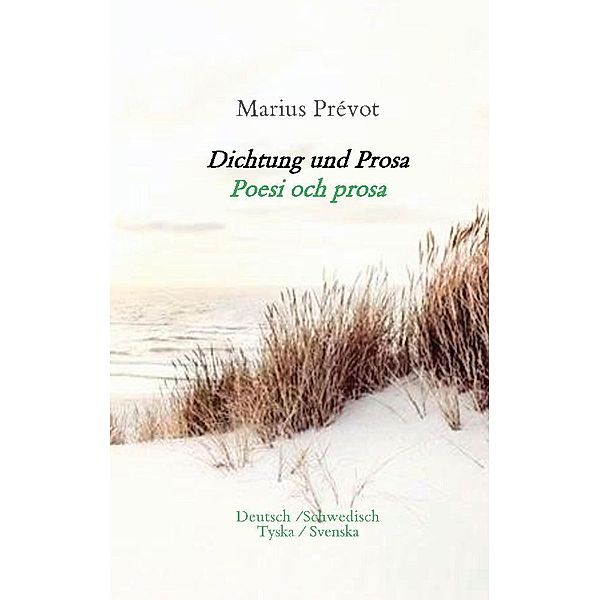 Dichtung und Prosa/ Poesi och prosa, Marius Prévot