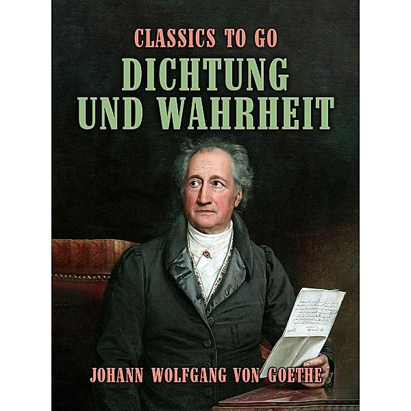 Dichtung und Wahrheit, Johann Wolfgang von Goethe