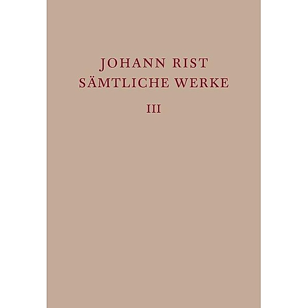 Dichtungen 1634-1642 / Ausgaben deutscher Literatur des 15. bis 18. Jahrhunderts, Johann Rist