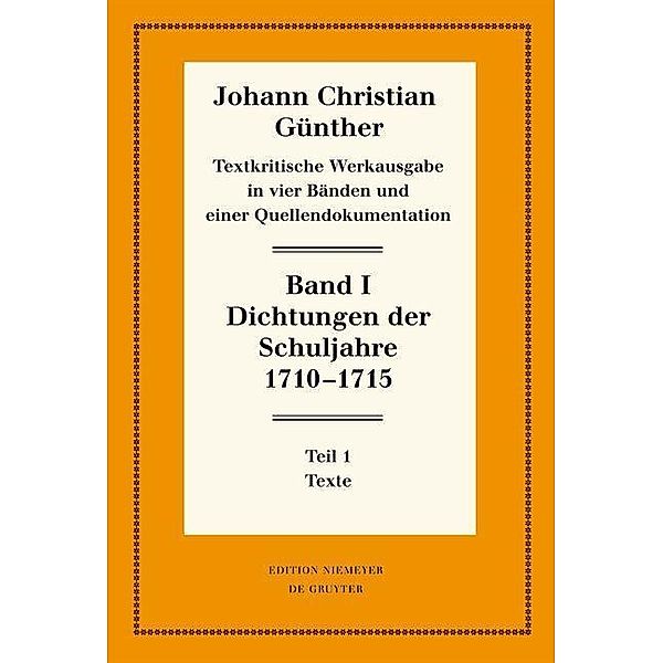 Dichtungen der Schuljahre 1710-1715 / Neudrucke deutscher Literaturwerke. N. F. Bd.69/70, Johann Christian Günther