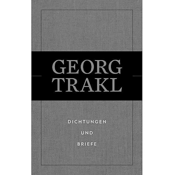 Dichtungen und Briefe, Georg Trakl