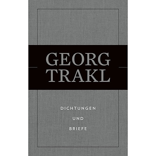 Dichtungen und Briefe, Georg Trakl